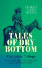 TALES OF DRY BOTTOM - Complete Trilogy: The Two-Gun Man, The Coming of the Law & Firebrand Trevison)