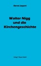 Walter Nigg und die Kirchengeschichte