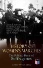 History of Women's Marches - The Political Battle of Suffragettes (Complete 6 Volume Edition)