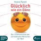 Glücklich wie ein Däne (Ungekürzt)
