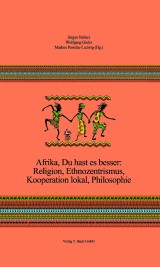 Afrika, Du hast es besser: Religion, Ethnozentrismus, Kooperation lokal, Philosophie