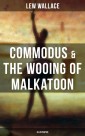 COMMODUS & THE WOOING OF MALKATOON (Illustrated)
