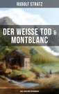 Der weiße Tod & Montblanc: Zwei fesselnde Bergromane