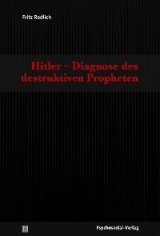 Hitler - Diagnose des destruktiven Propheten