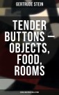 Tender Buttons - Objects, Food, Rooms (Verse and Prose Collection)