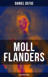 Moll Flanders (Illustrated Edition)