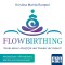 FlowBirthing - Wecke deine Urkraft für das Wunder der Geburt!