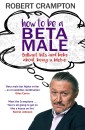 How to Be a Beta Male