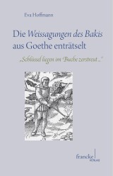 Die Weissagungen des Bakis aus Goethe enträtselt