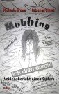 Mobbing - Ich dreh durch - Leidensbericht eines Opfers