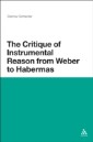 Critique of Instrumental Reason from Weber to Habermas
