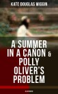 A SUMMER IN A CAÑON & POLLY OLIVER'S PROBLEM (Illustrated)