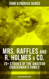MRS. RAFFLES and R. HOLMES & CO. - 20+ Stories of the Amateur Cracksman's Family