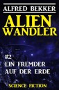 Alienwandler #2: Ein Fremder auf der Erde