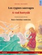 Les cygnes sauvages - A vad hattyúk (français - hongrois)