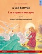 A vad hattyúk - Les cygnes sauvages (magyar - francia)